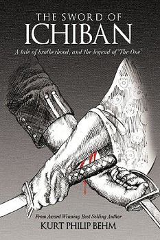 Hardcover The Sword of Ichiban: A Tale of Brotherhood, and the Legend of 'The One' Book