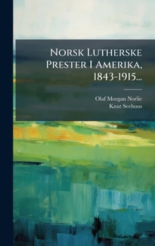 Hardcover Norsk Lutherske Prester I Amerika, 1843-1915... [Norwegian] Book