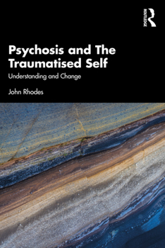 Paperback Psychosis and The Traumatised Self: Understanding and Change Book