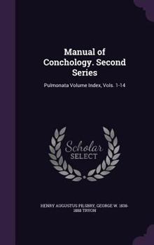 Manual of Conchology. Second Series: Pulmonata Volume Index, Vols. 1-14