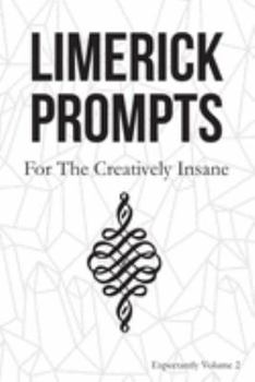Paperback Limerick Prompts: For the Creatively Insane: Expectantly Volume 2 Book