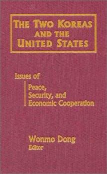 The Two Koreas and the United States: Issues of Peace, Security, and Economic Cooperation (East Gate Book)