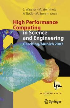 Hardcover High Performance Computing in Science and Engineering, Garching/Munich 2007: Transactions of the Third Joint Hlrb and Konwihr Status and Result Worksh Book