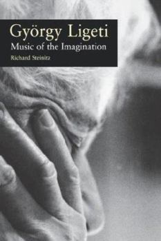 Hardcover Gyorgy Ligeti: Music of the Imagination Book