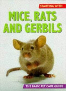 Paperback Starting With Mice, Rats and Gerbils (The Basic Pet Care Guide Series Book