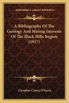 A Bibliography Of The Geology And Mining Interests Of The Black Hills Region