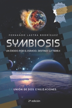 SYMBIOSIS: Un éxodo por el espacio, destino: la Tierra (Spanish Edition)