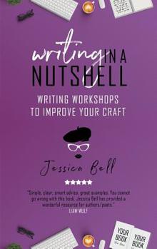 Writing in a Nutshell: Writing Workshops to Improve Your Craft - Book #4 of the Writing in a Nutshell