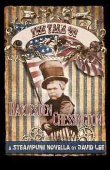 The Tale of Harlesden Chessington (The Hatton Cross Steampunk Chronicles) - Book  of the Hatton Cross Steampunk