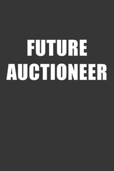 Paperback Future Auctioneer Notebook: Lined Journal, 120 Pages, 6 x 9, Affordable Gift For Student, Future Dream Job Journal Matte Finish Book