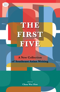 Paperback The First Five: A New Collection of Southeast Asian Writing Book