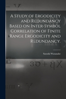 Paperback A Study of Ergodicity and Redundancy Based on Inter-symbol Correlation of Finite Range Ergodicity and Redundancy. Book