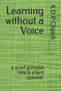 Paperback Learning without a Voice: A brief glimpse into a silent speaker Book