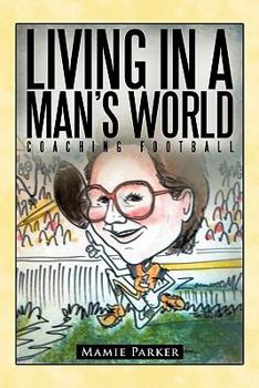 Paperback Living In a Man's World: Coaching Football Book