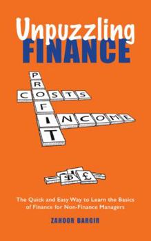 Paperback Unpuzzling Finance: The Quick and Easy Way to Learn the Basics of Finance for Non-Finance Managers Book