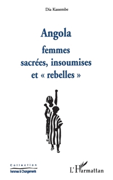 Paperback Angola: Femmes sacrées, insoumises et rebelles [French] Book