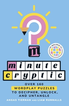 Paperback Minute Cryptic: Over 160 Wordplay Puzzles to Decipher, Unlock, and Untangle Book