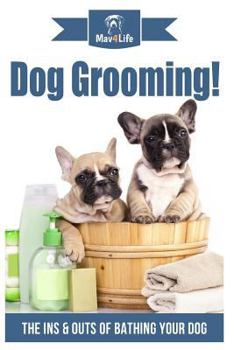 Paperback Dog Grooming!: The Ins & Outs of Bathing Your Dog Book