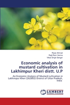 Paperback Economic analysis of mustard cultivation in Lakhimpur Kheri distt. U.P Book