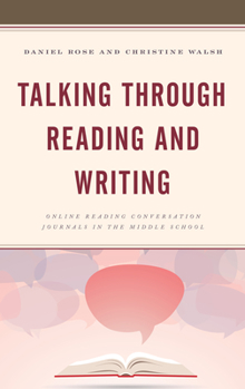 Paperback Talking through Reading and Writing: Online Reading Conversation Journals in the Middle School Book