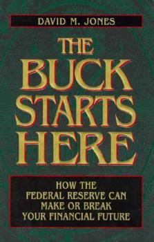 Paperback The Buck Starts Here: How the Federal Reserve Can Make or Break Your Financial Future Book