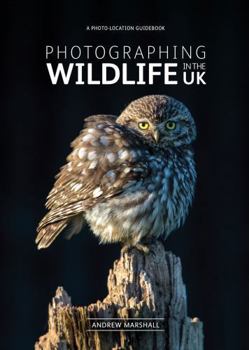 Paperback Photographing Wildlife in the UK - where and how to take great wildlife photographs Book