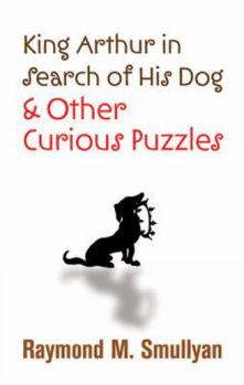 Paperback King Arthur in Search of His Dog and Other Curious Puzzles Book