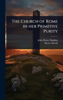 The Church of Rome in her Primitive Purity
