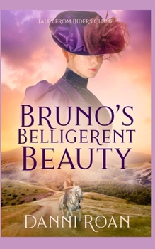 Paperback Bruno's Belligerent Beauty: Tales From Biders Clump Book