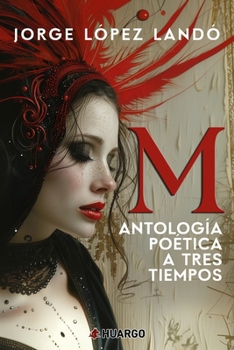 M: Antología Poética A Tres Tiempos (Spanish Edition)