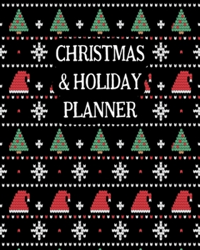 Christmas and Holiday Planner: The Ultimate Organizer To Plan Your Perfect Christmas & New Year