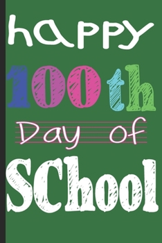 Paperback Happy 100th Day of School: Teacher Colorful 100th Day best teacher notebook is an authentic outfit journal for students, librarian, principals, t Book