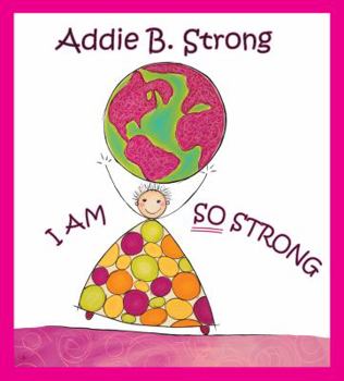 Hardcover Addie B. Strong: I Am So Strong Book