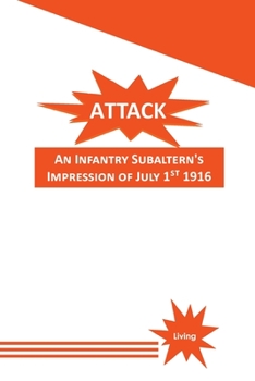 Paperback Attack: An Infantry Subaltern's Impression of July 1st 1916 Book