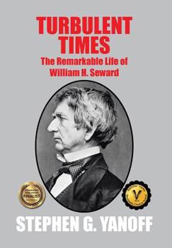 Hardcover Turbulent Times: The Remarkable Life of William H. Seward Book