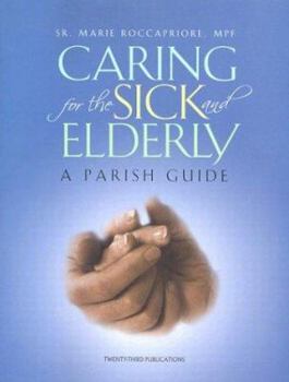 Paperback Caring for the Sick and Elderly: A Parish Guide Book