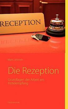 Paperback Die Rezeption: Grundlagen der Arbeit am Hotelempfang [German] Book