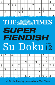 Paperback The Times Super Fiendish Su Doku Book 12: 200 Challenging Puzzles Book