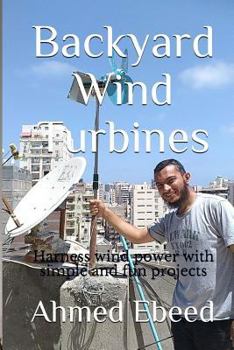 Paperback Backyard Wind Turbines: Harness wind power with simple and fun projects Book
