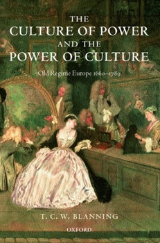 Paperback The Culture of Power and the Power of Culture: Old Regime Europe 1660-1789 Book