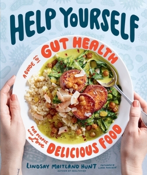 Hardcover Help Yourself: A Guide to Gut Health for People Who Love Delicious Food Book