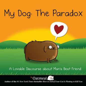 Hardcover My Dog: The Paradox: A Lovable Discourse about Man's Best Friend Volume 3 Book