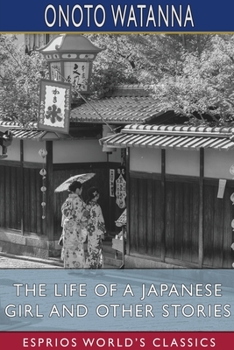 Paperback The Life of a Japanese Girl and Other Stories (Esprios Classics) Book