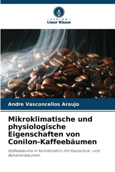 Paperback Mikroklimatische und physiologische Eigenschaften von Conilon-Kaffeebäumen [German] Book