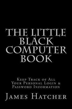 Paperback The Little Black Computer Book: Keep Track of All Your Personal Login & Password Information Book