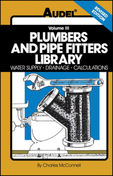 Paperback Plumbers and Pipe Fitters Library, Volume 3: Water Supply, Drainage, Calculations Book