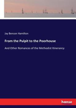 Paperback From the Pulpit to the Poorhouse: And Other Romances of the Methodist Itinerancy Book