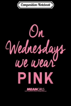 Composition Notebook: Mean Girls On Wednesdays We Wear Pink Script  Journal/Notebook Blank Lined Ruled 6x9 100 Pages