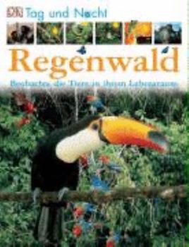Hardcover Tag und Nacht. Regenwald: Beobachte die Tiere in ihrem Lebensraum [German] Book