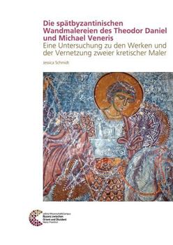 Hardcover Die Spatbyzantinischen Wandmalereien Des Theodor Daniel Und Michael Veneris: Eine Untersuchung Zu Den Werken Und Der Vernetzung Zweier Kretischer Male [German] Book